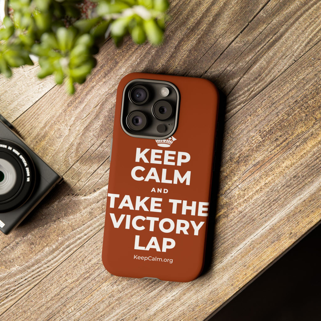 KEEP CALM AND TAKE THE VICTORY LAP Phone Case