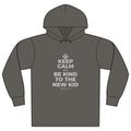 KEEP CALM AND BE KIND TO THE NEW KID Organic Hoodie Tee