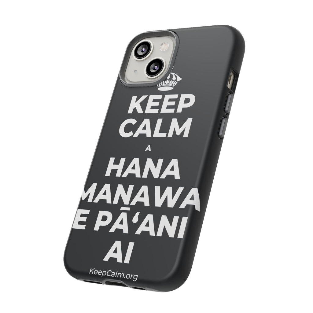 KEEP CALM A HANA MANAWA E PĀʻANI AI Phone Case (Dark)