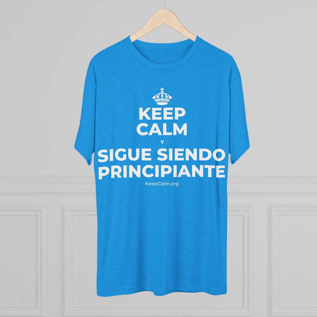 KEEP CALM Y SIGUE SIENDO PRINCIPIANTE Tri-Blend Tee
