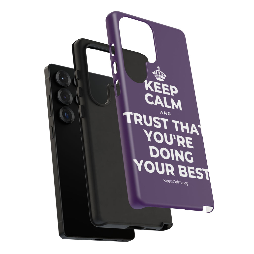KEEP CALM AND TRUST THAT YOU'RE DOING YOUR BEST Phone Case