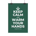 KEEP CALM AND WARM YOUR HANDS Satin Poster
