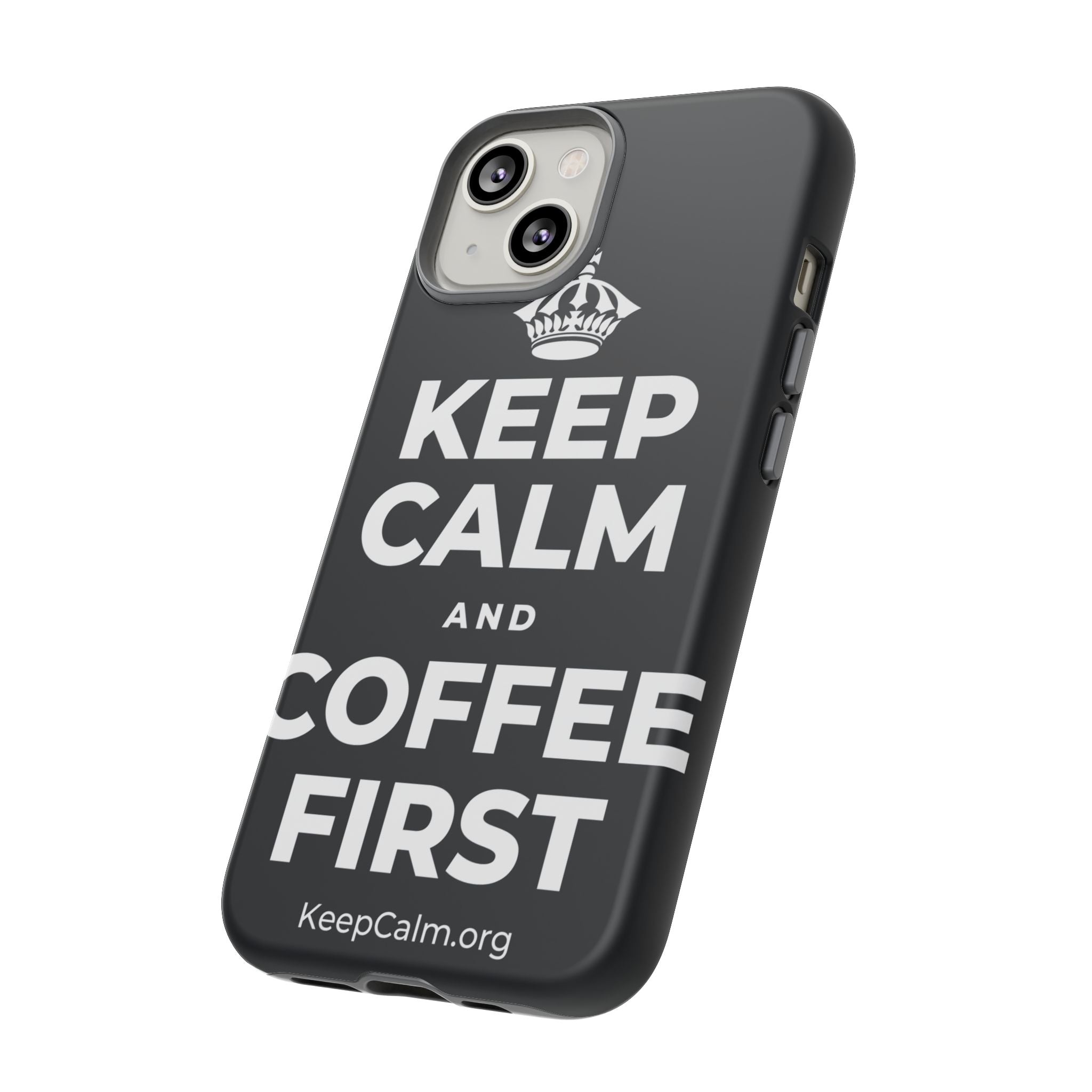 KEEP CALM AND COFFEE FIRST Phone Case (Dark)
