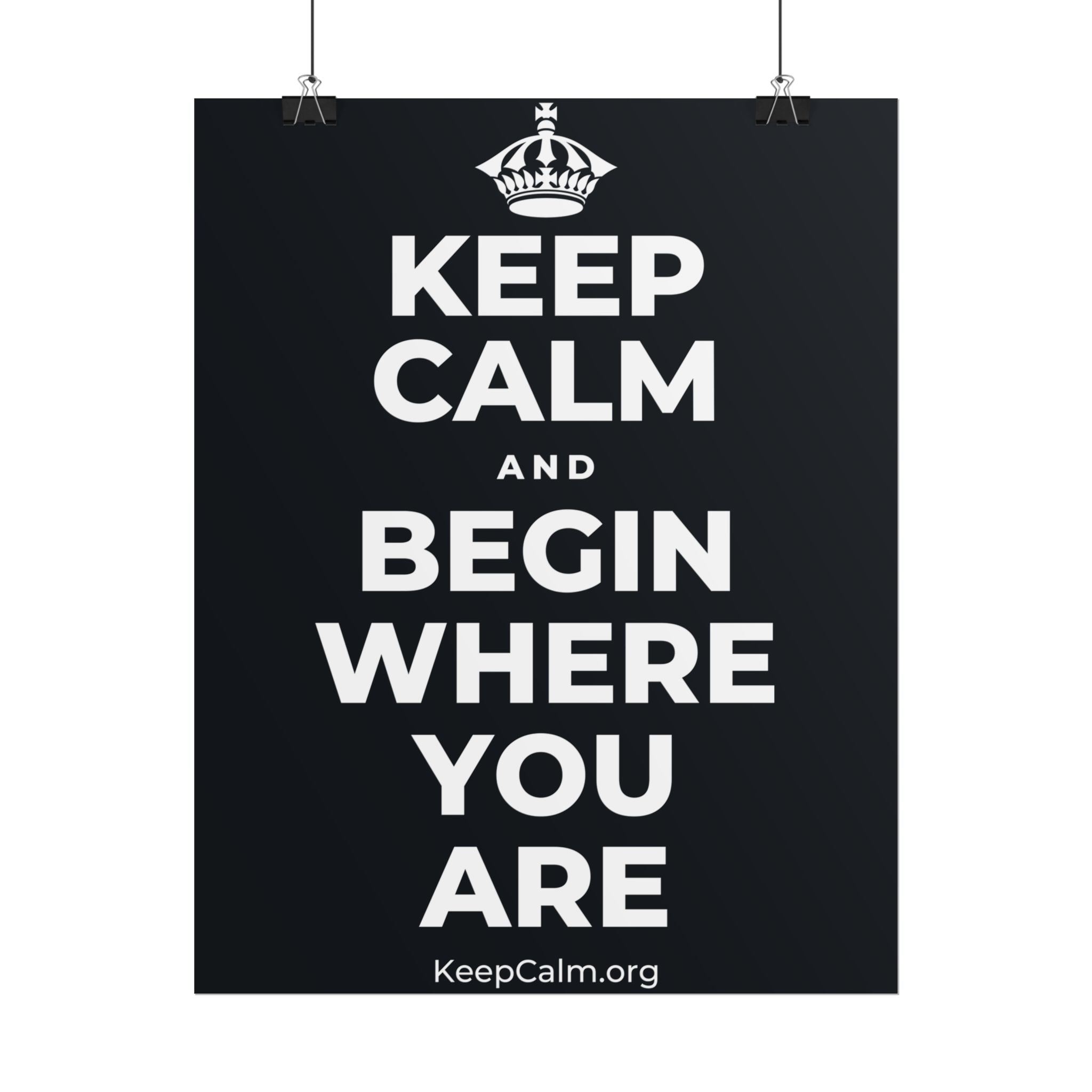 KEEP CALM AND BEGIN WHERE YOU ARE Poster (Dark)