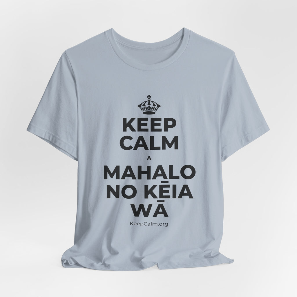 KEEP CALM A MAHALO NO KĒIA WĀ T-Shirt (White–Asphalt)