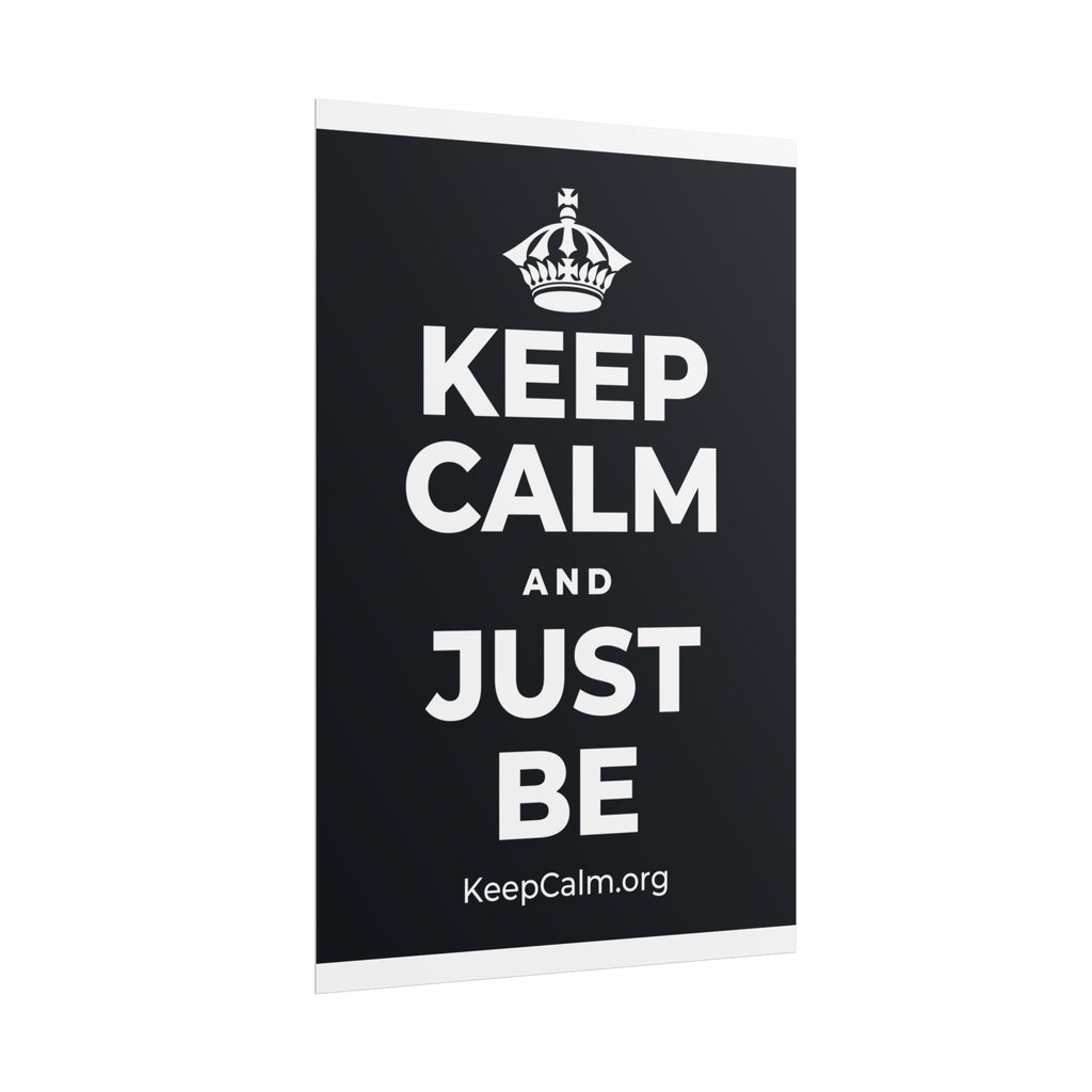 KEEP CALM AND JUST BE Poster (Dark)