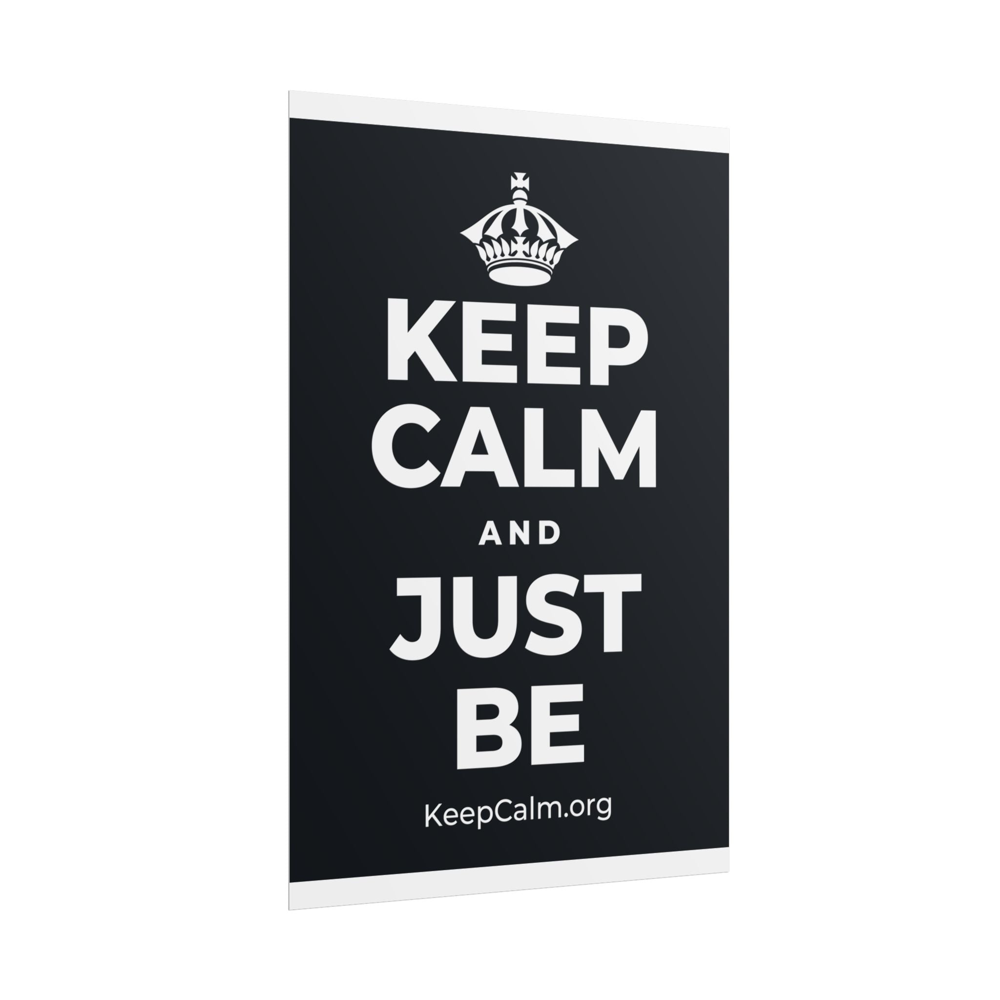 KEEP CALM AND JUST BE Poster (Dark)