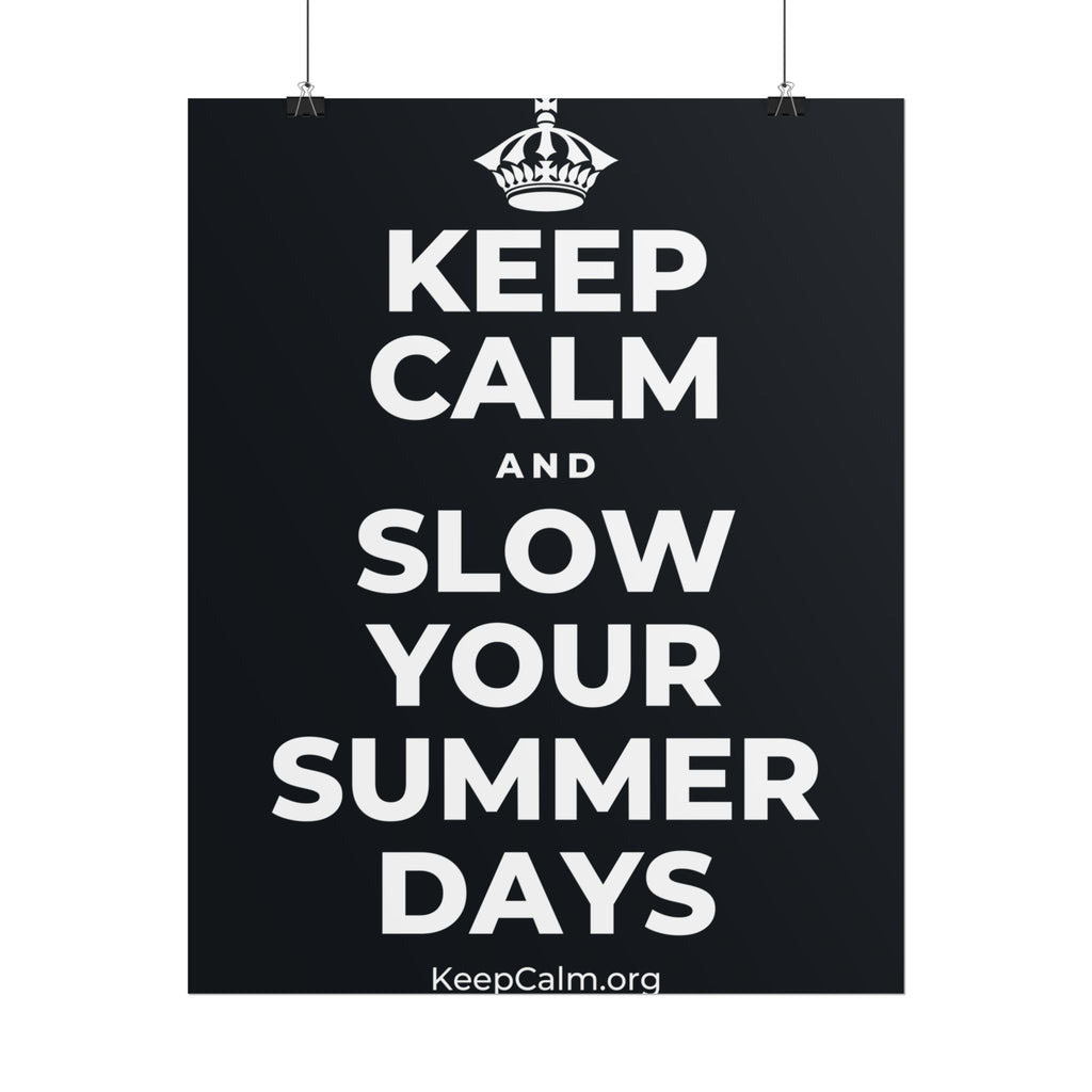 KEEP CALM AND SLOW YOUR SUMMER DAYS Poster (Dark)