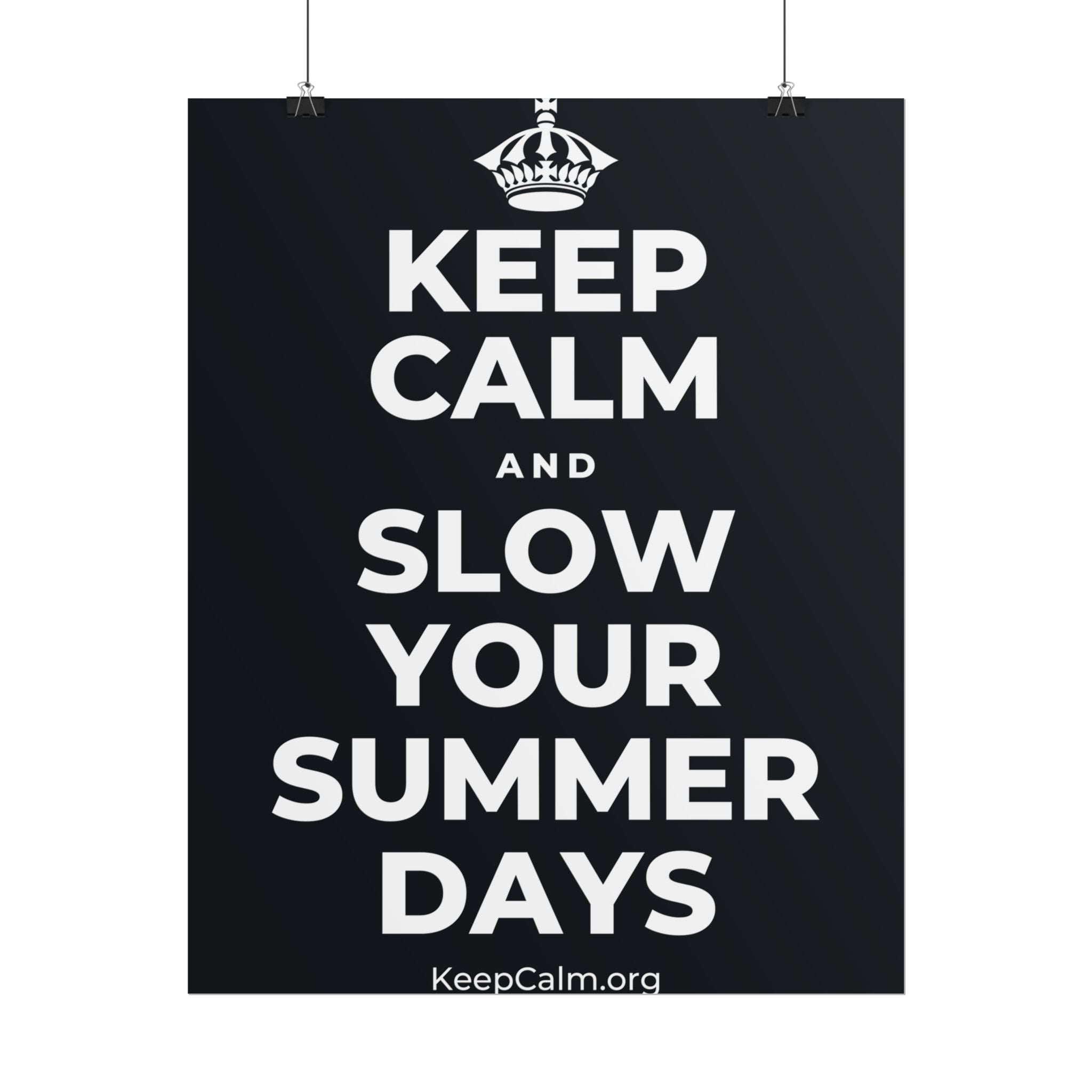 KEEP CALM AND SLOW YOUR SUMMER DAYS Poster (Dark)