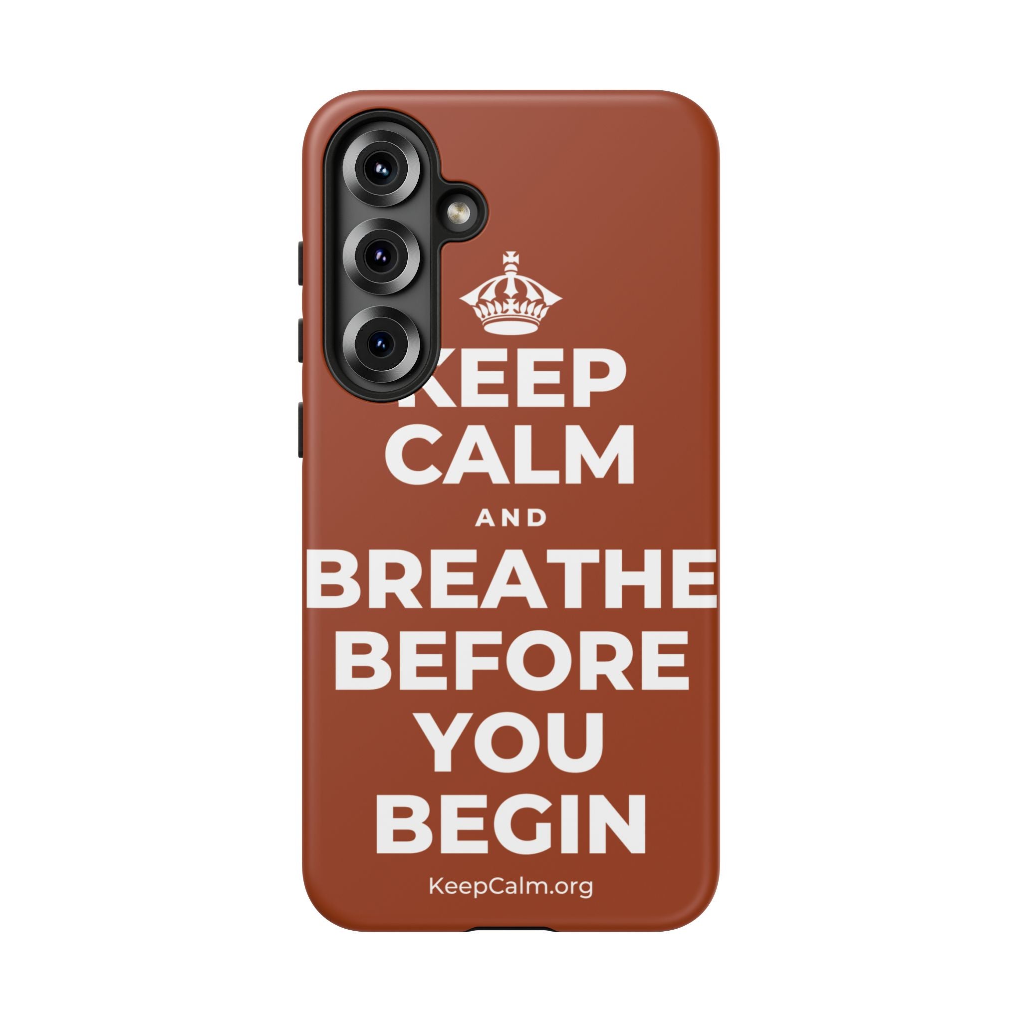 KEEP CALM AND BREATHE BEFORE YOU BEGIN Phone Case