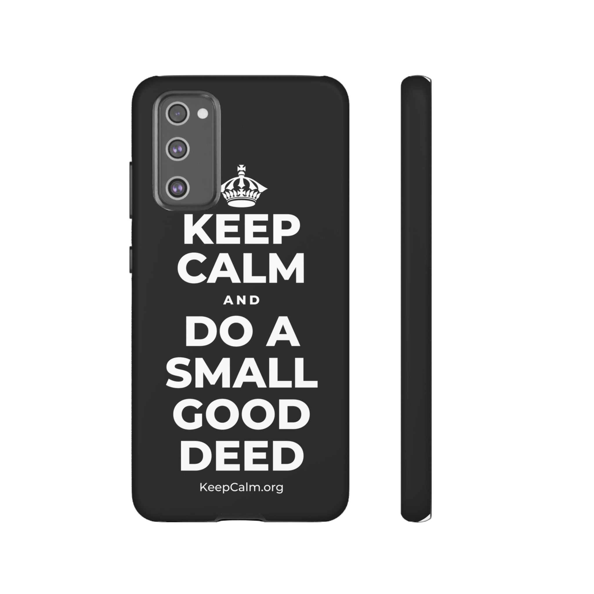KEEP CALM AND DO A SMALL GOOD DEED Phone Case