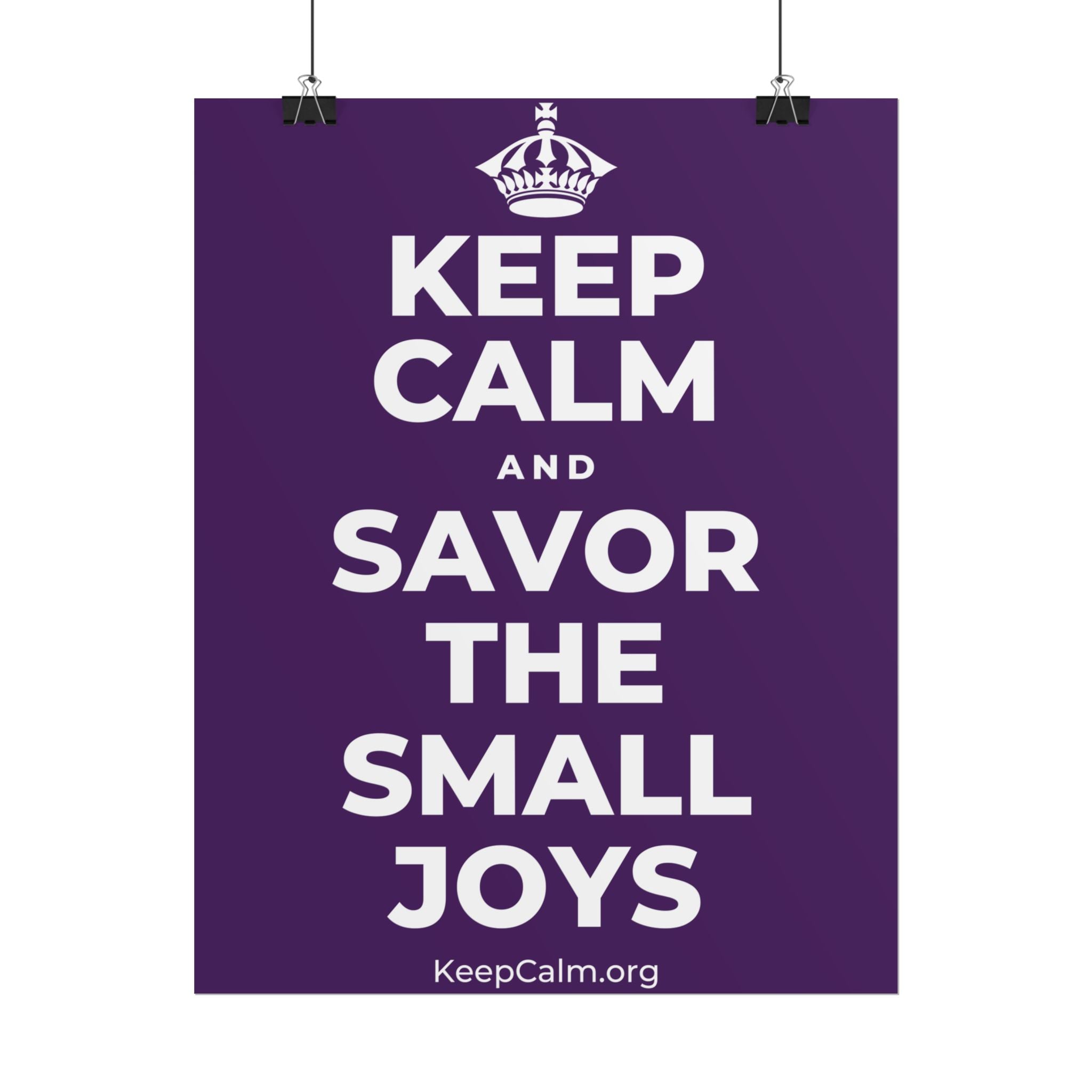 KEEP CALM AND SAVOR THE SMALL JOYS Poster