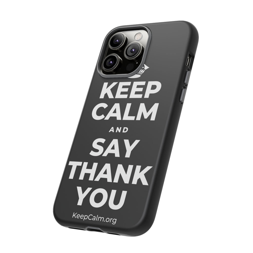 KEEP CALM AND SAY THANK YOU Phone Case