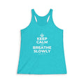 KEEP CALM AND BREATHE SLOWLY Women's Racerback Tank