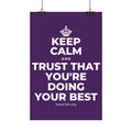 KEEP CALM AND TRUST THAT YOU'RE DOING YOUR BEST Satin Poster