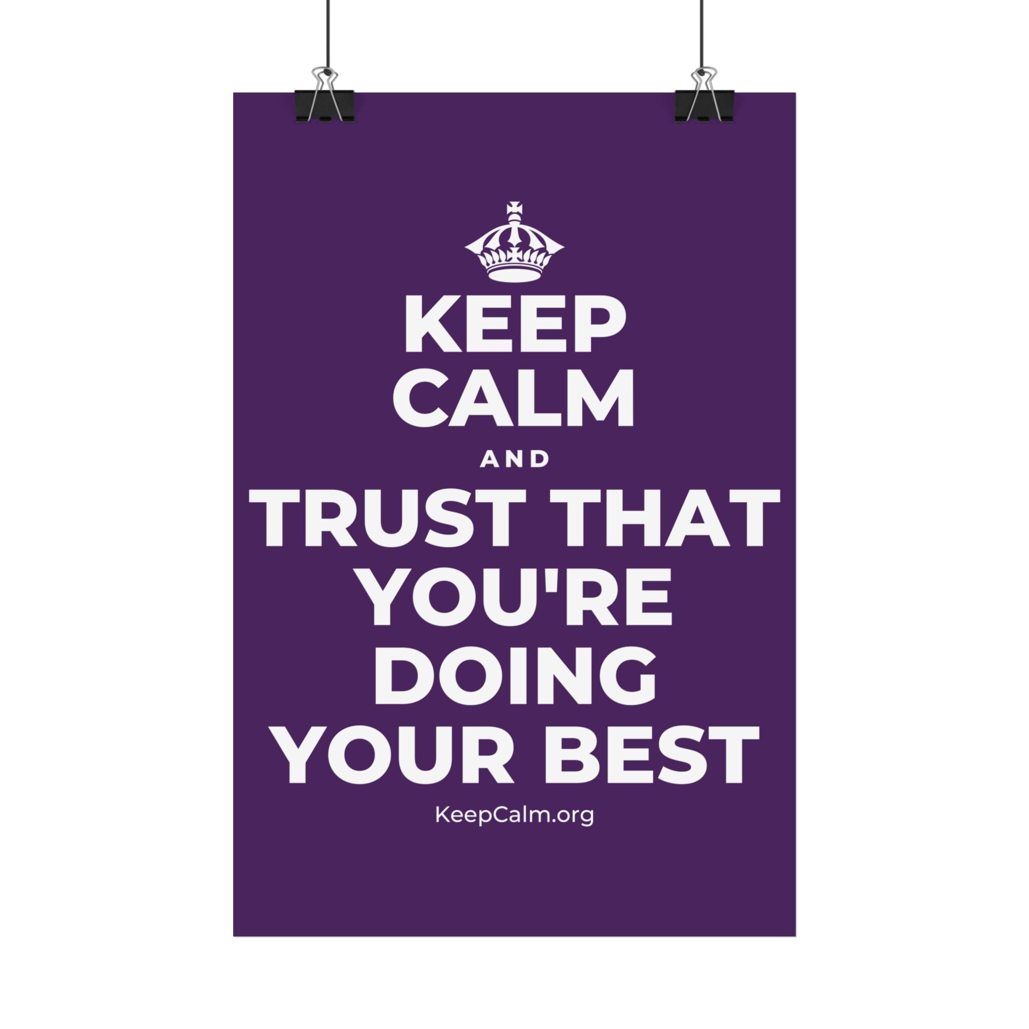 KEEP CALM AND TRUST THAT YOU'RE DOING YOUR BEST Satin Poster