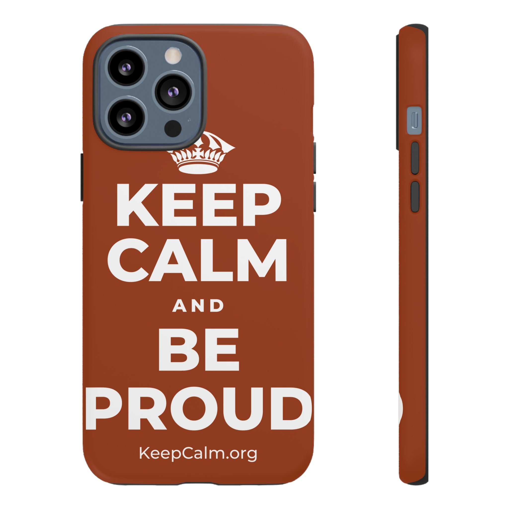 KEEP CALM AND BE PROUD Phone Case
