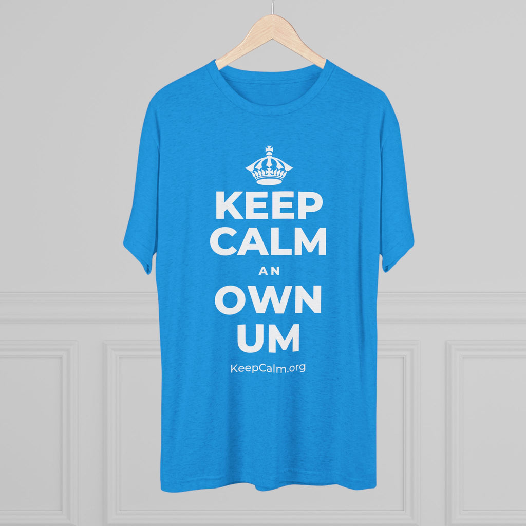 KEEP CALM AN OWN UM Tri-Blend Tee