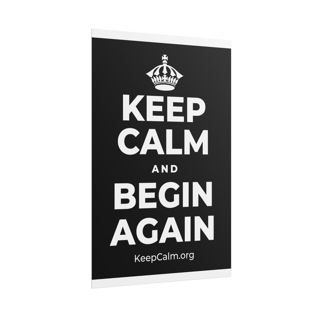 KEEP CALM AND BEGIN AGAIN Poster