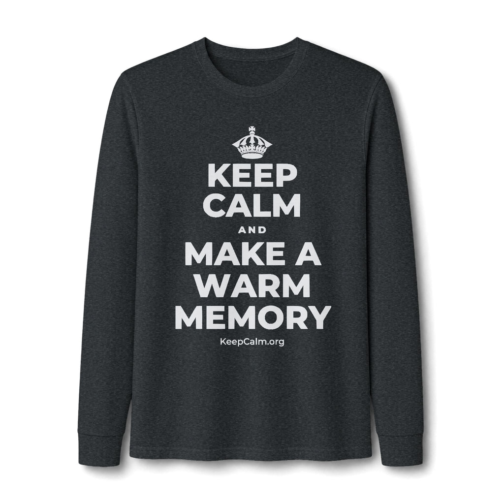 KEEP CALM AND MAKE A WARM MEMORY Long Sleeve Tee