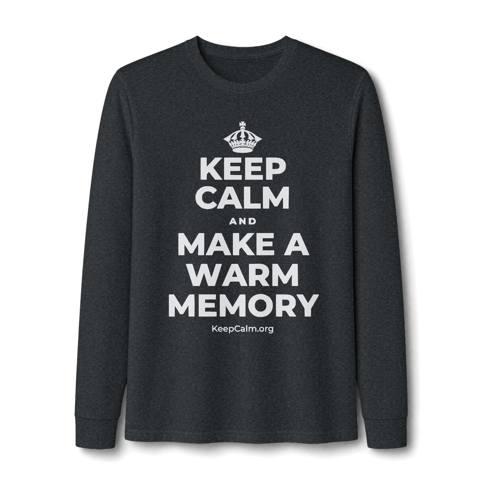 KEEP CALM AND MAKE A WARM MEMORY Long Sleeve Tee