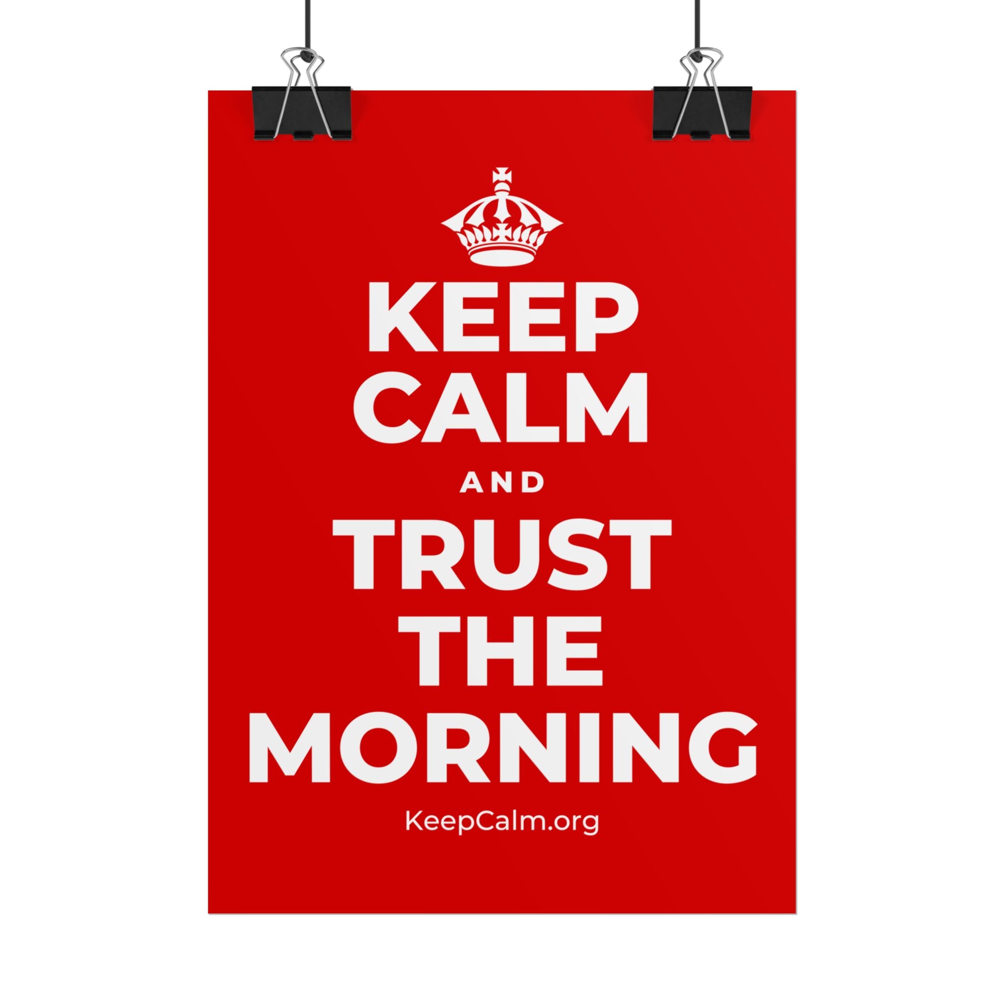KEEP CALM AND TRUST THE MORNING Poster
