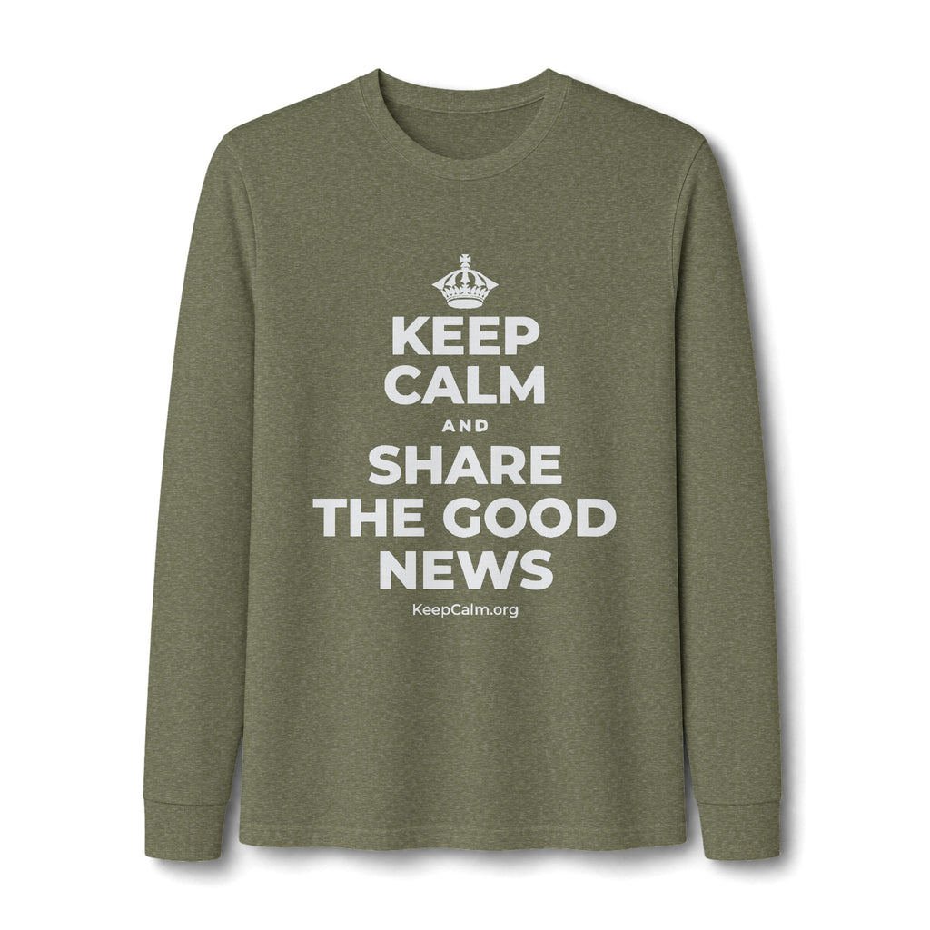 KEEP CALM AND SHARE THE GOOD NEWS Long Sleeve Tee
