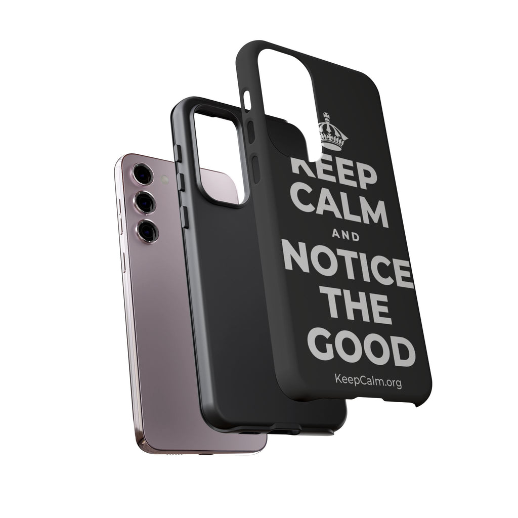 KEEP CALM AND NOTICE THE GOOD Phone Case