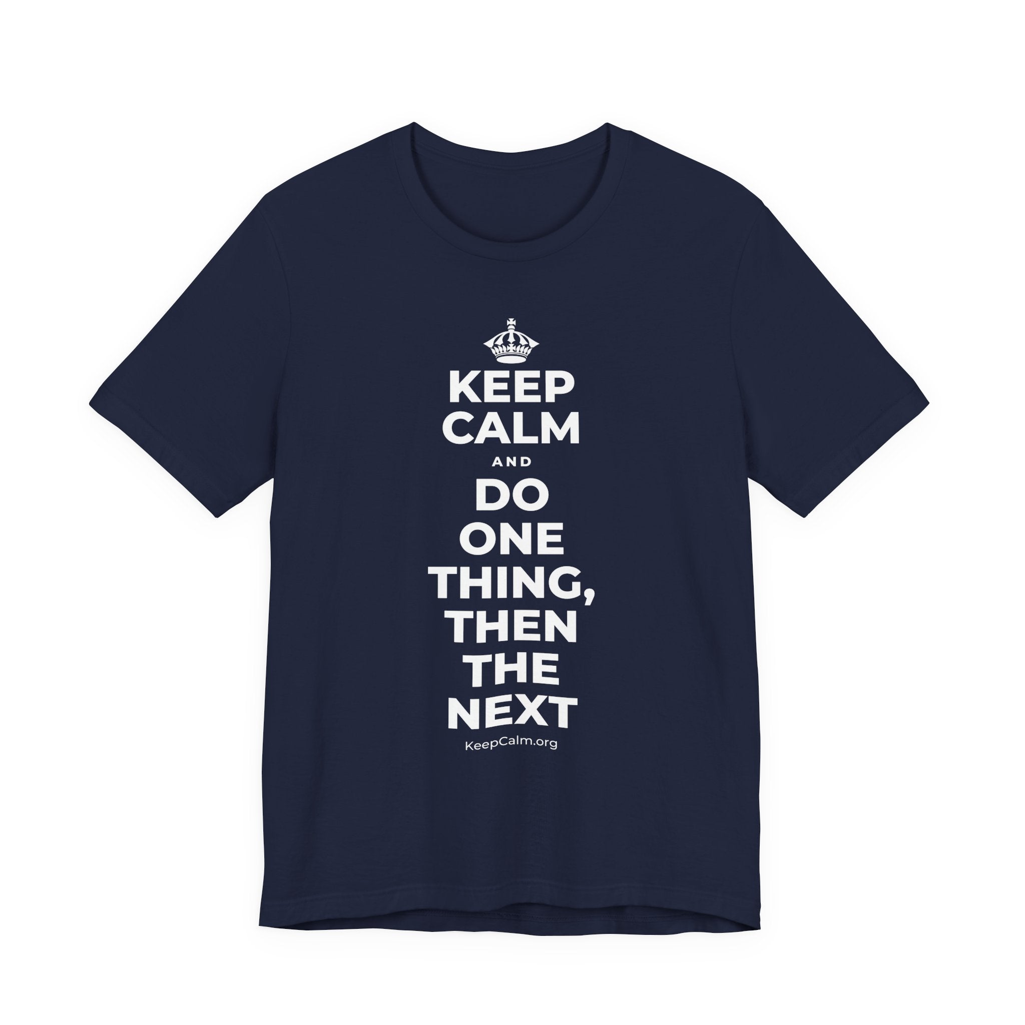 KEEP CALM AND DO ONE THING, THEN THE NEXT T-Shirt (White–Asphalt)