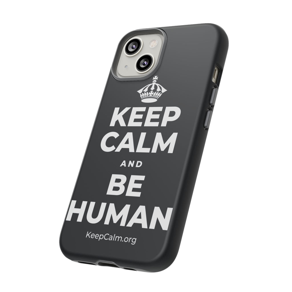 KEEP CALM AND BE HUMAN Phone Case (Dark)