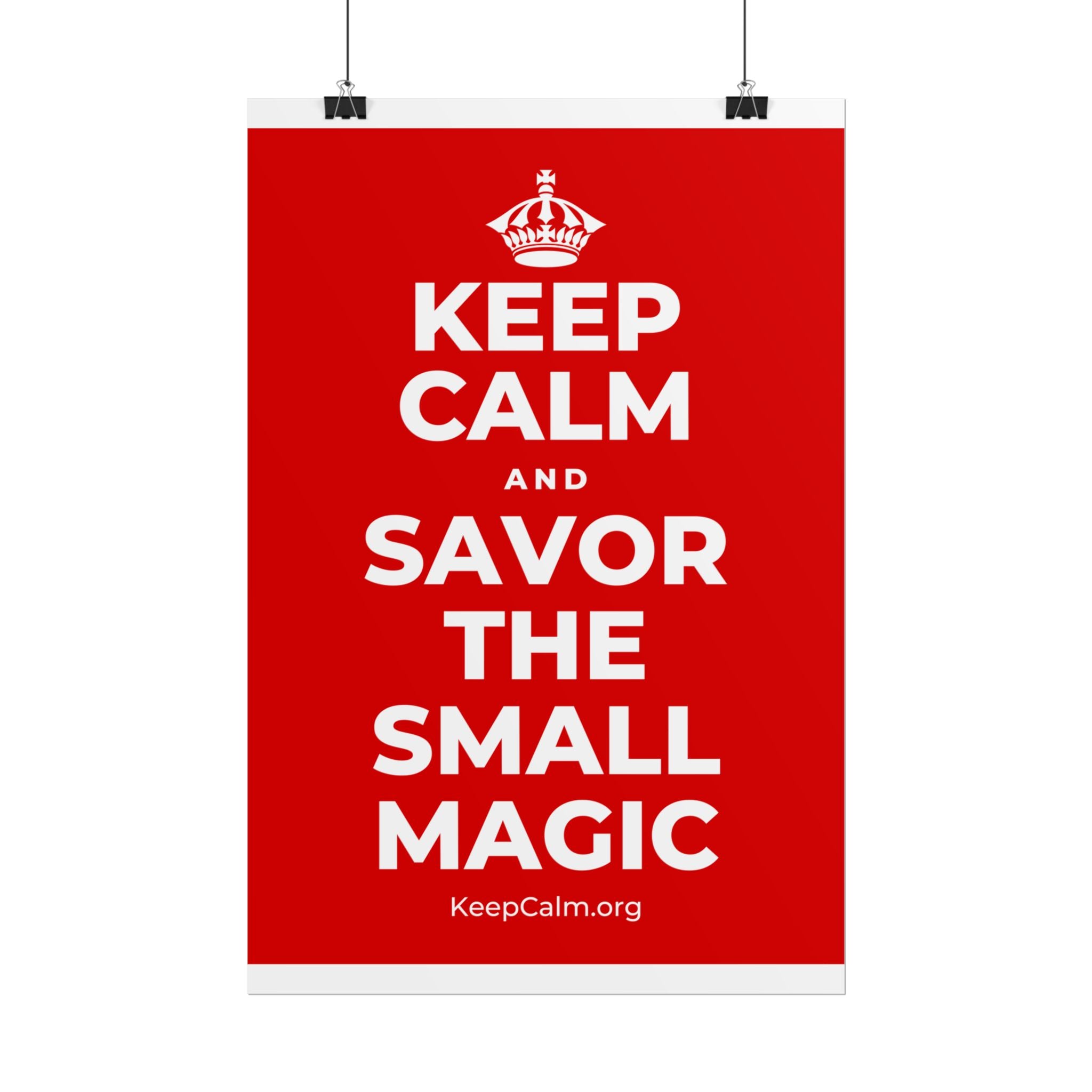 KEEP CALM AND SAVOR THE SMALL MAGIC Poster