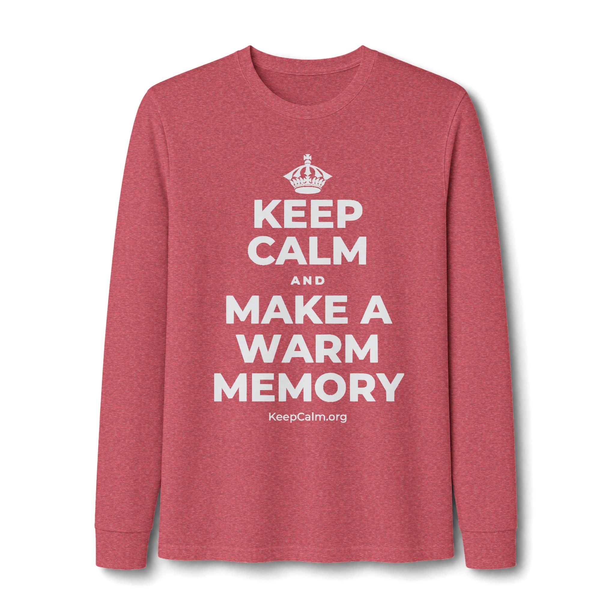 KEEP CALM AND MAKE A WARM MEMORY Long Sleeve Tee