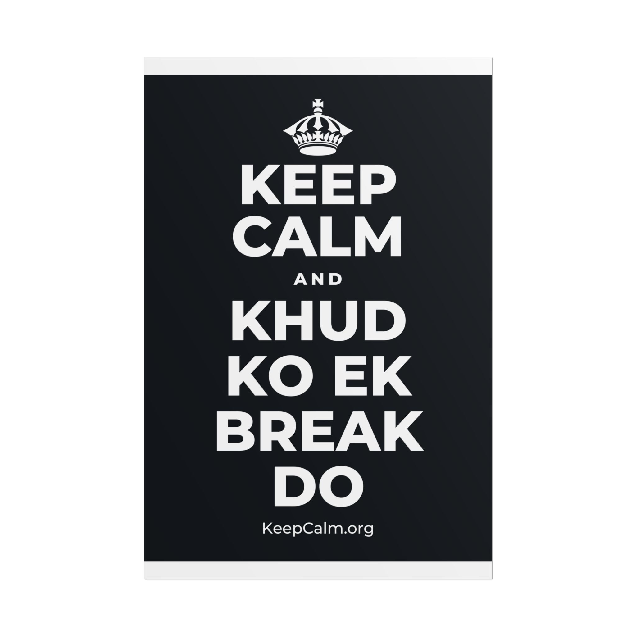 KEEP CALM AND KHUD KO EK BREAK DO Poster (Dark)