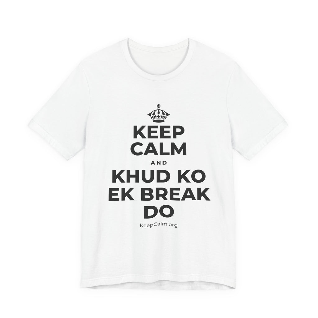 KEEP CALM AND KHUD KO EK BREAK DO T-Shirt (White–Asphalt)