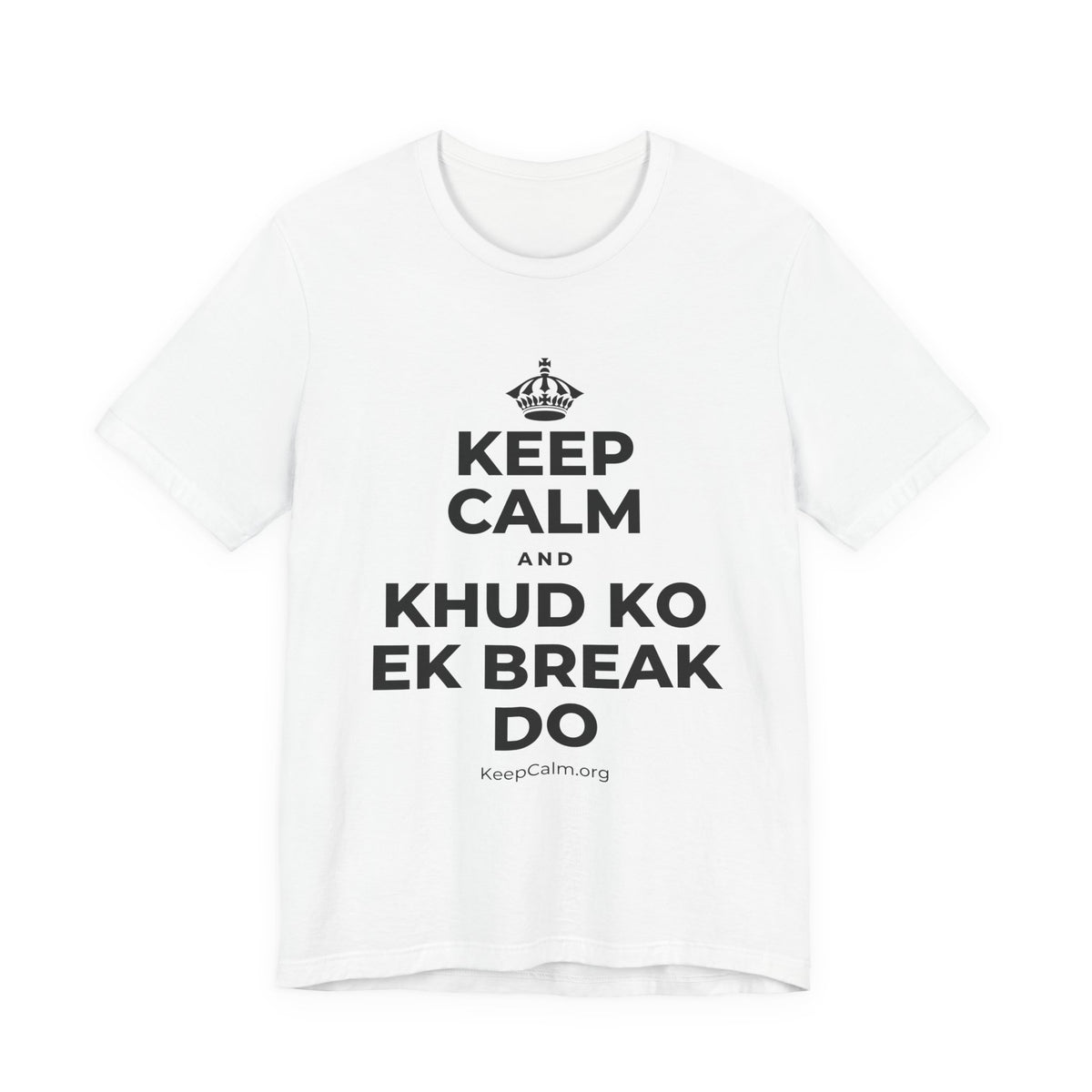 KEEP CALM AND KHUD KO EK BREAK DO T-Shirt (White–Asphalt)