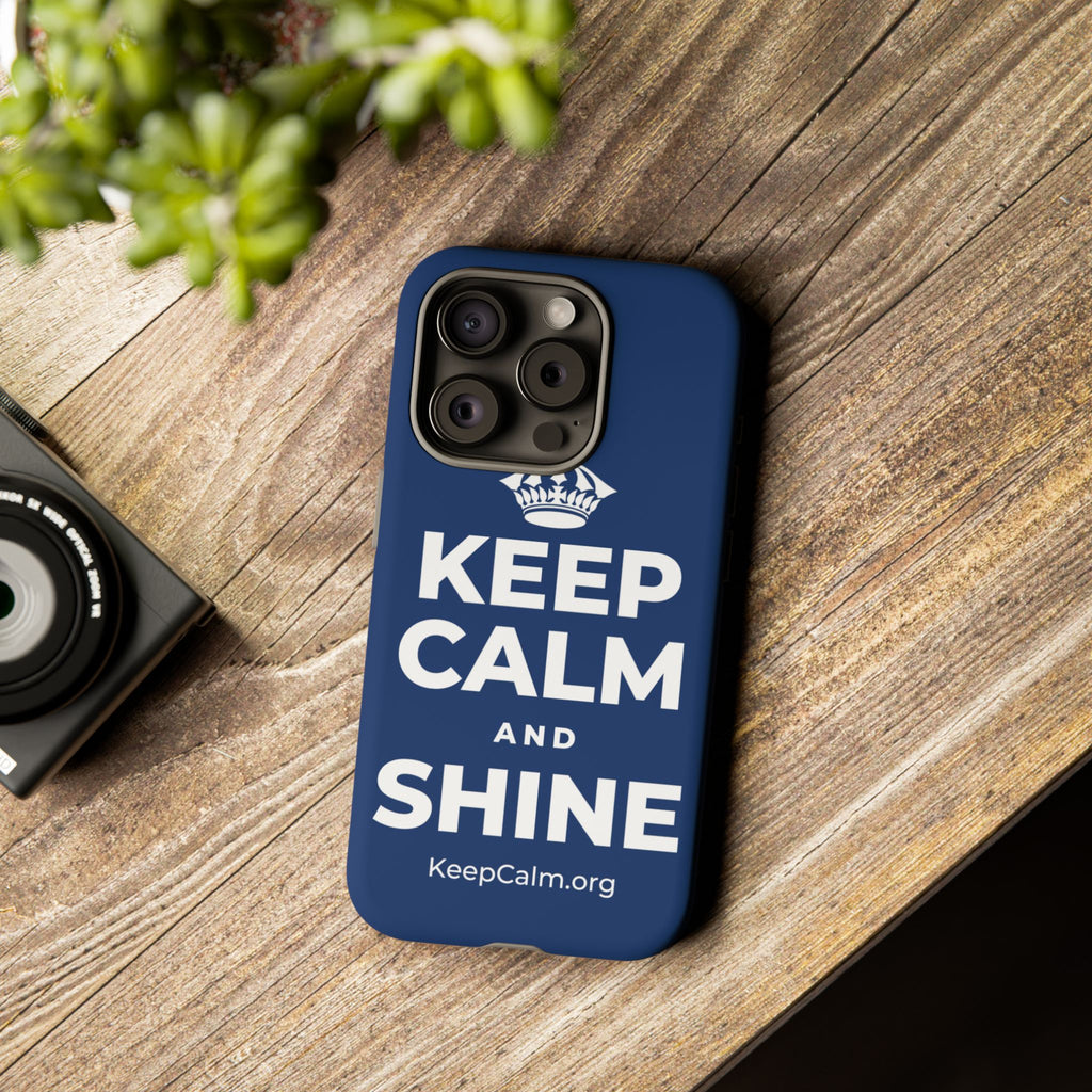 KEEP CALM AND SHINE Phone Case