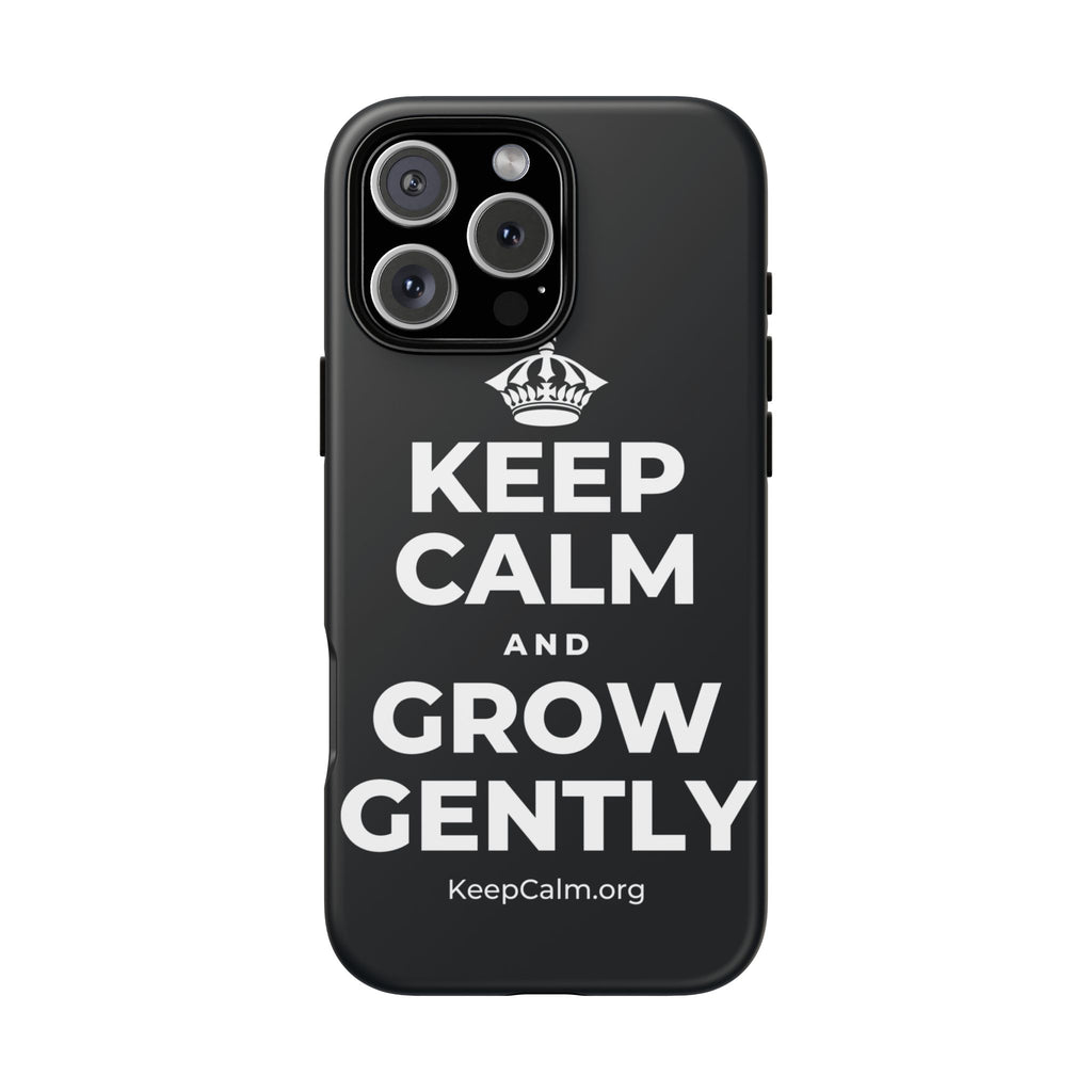 KEEP CALM AND GROW GENTLY Phone Case (Dark)