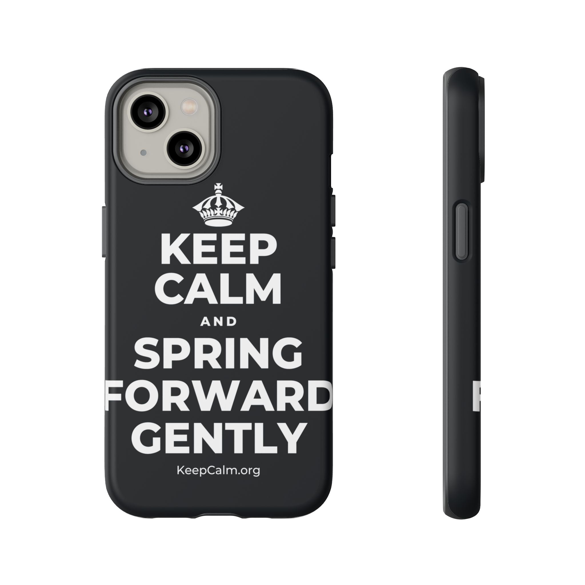 KEEP CALM AND SPRING FORWARD GENTLY Phone Case (Dark)