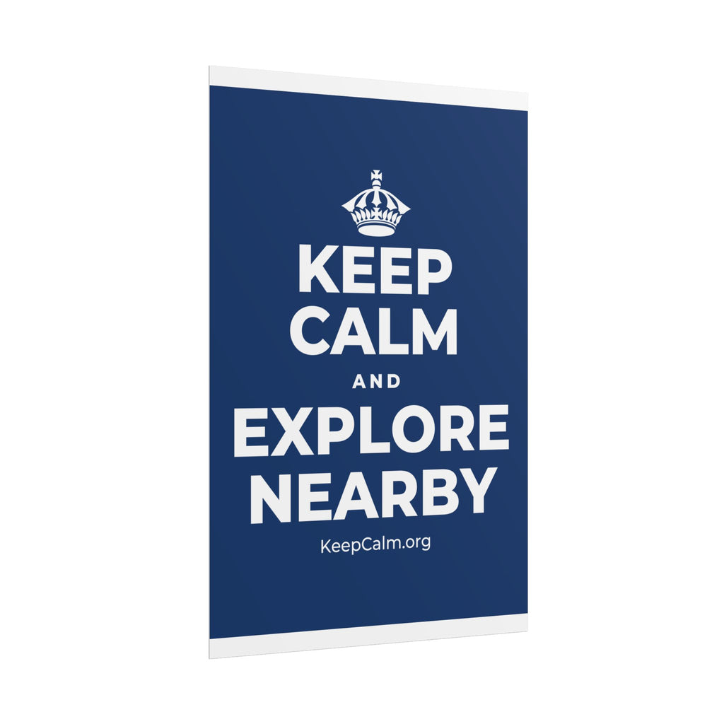 KEEP CALM AND EXPLORE NEARBY Poster