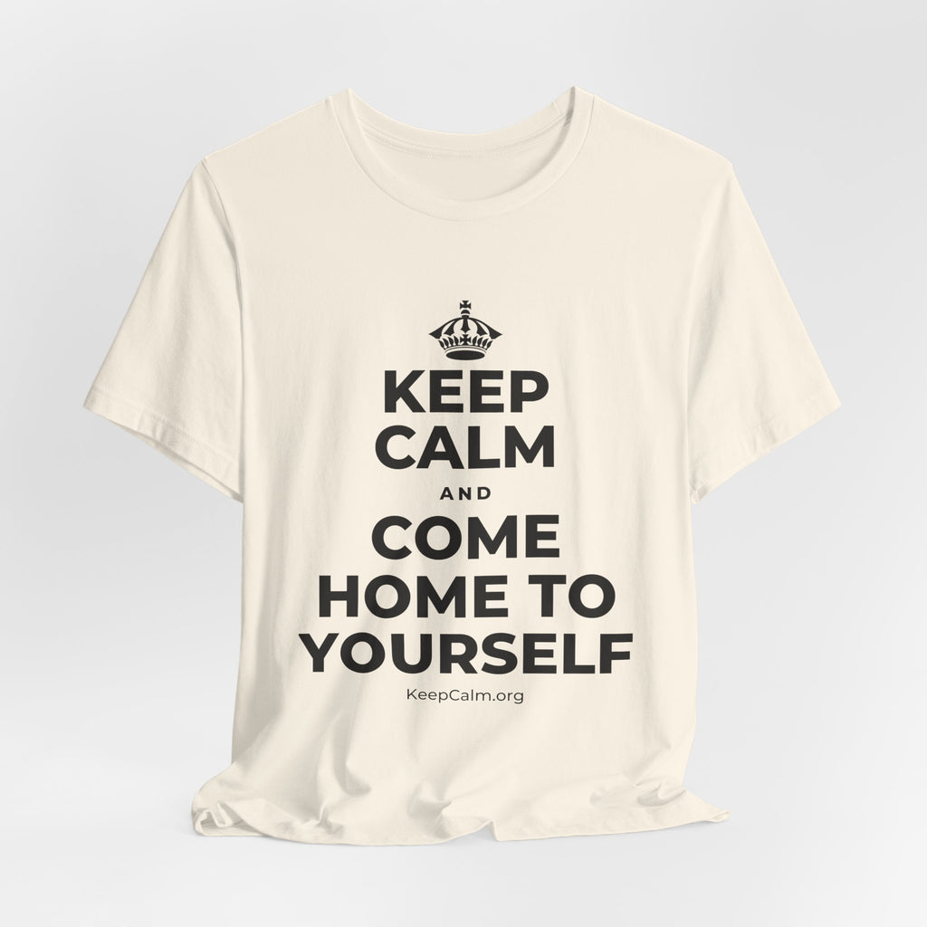 KEEP CALM AND COME HOME TO YOURSELF T-Shirt (White–Asphalt)