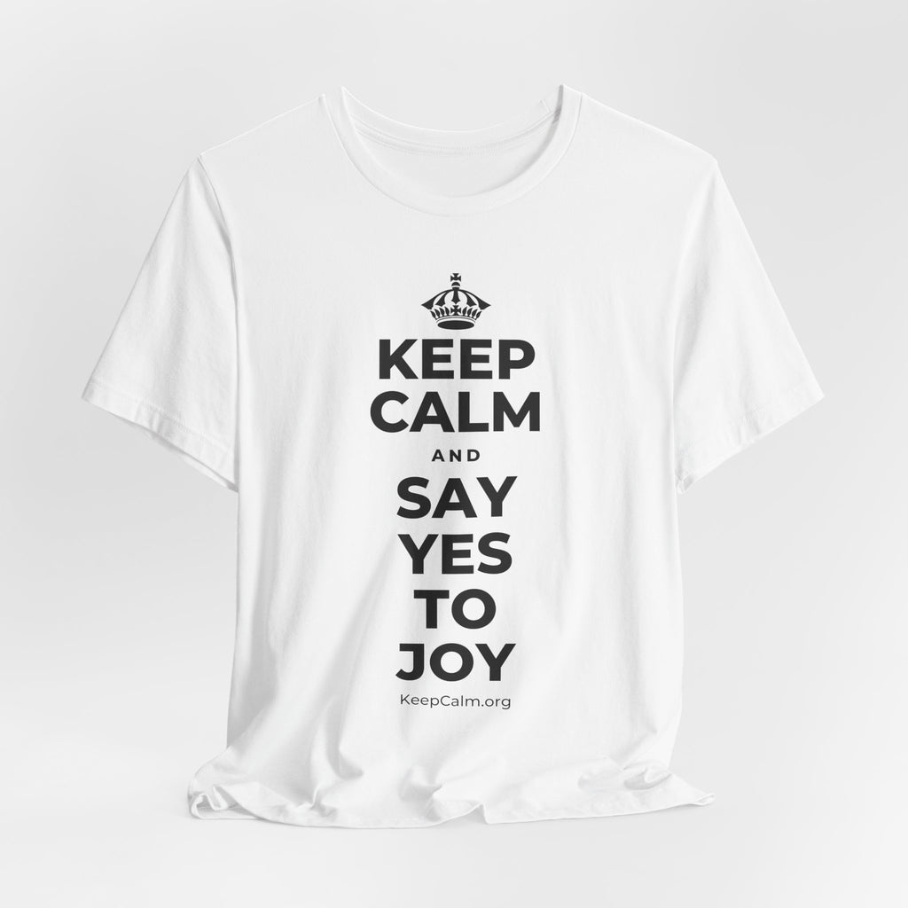 KEEP CALM AND SAY YES TO JOY T-Shirt (White–Asphalt)