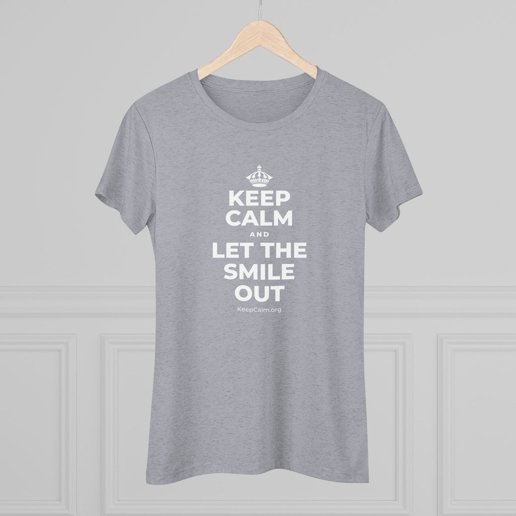 KEEP CALM AND LET THE SMILE OUT Women's Tri-Blend Tee