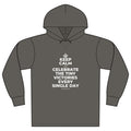 KEEP CALM AND CELEBRATE THE TINY VICTORIES EVERY SINGLE DAY Organic Hoodie Tee