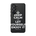 KEEP CALM AND LET YOURSELF ENJOY IT Phone Case (Dark)