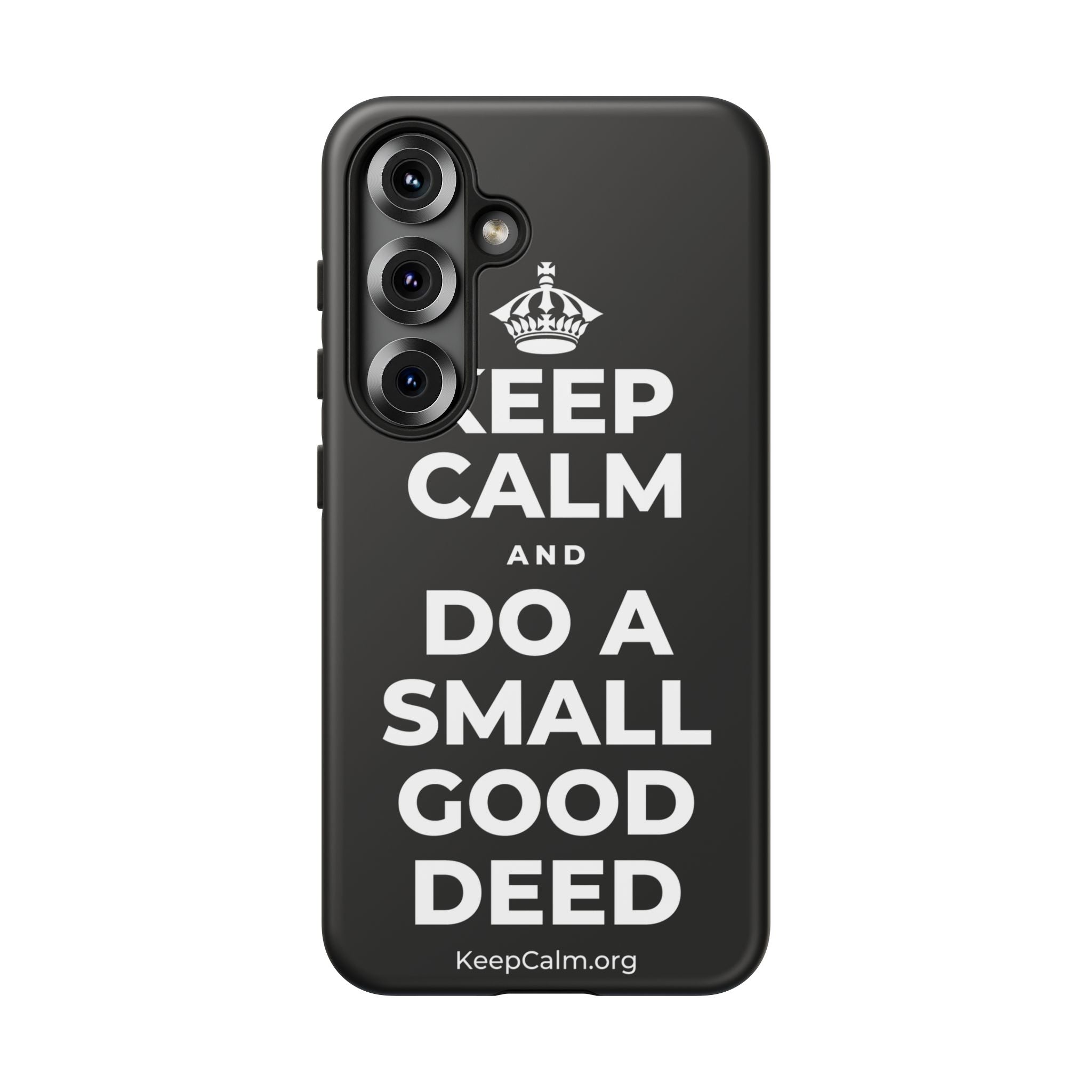 KEEP CALM AND DO A SMALL GOOD DEED Phone Case