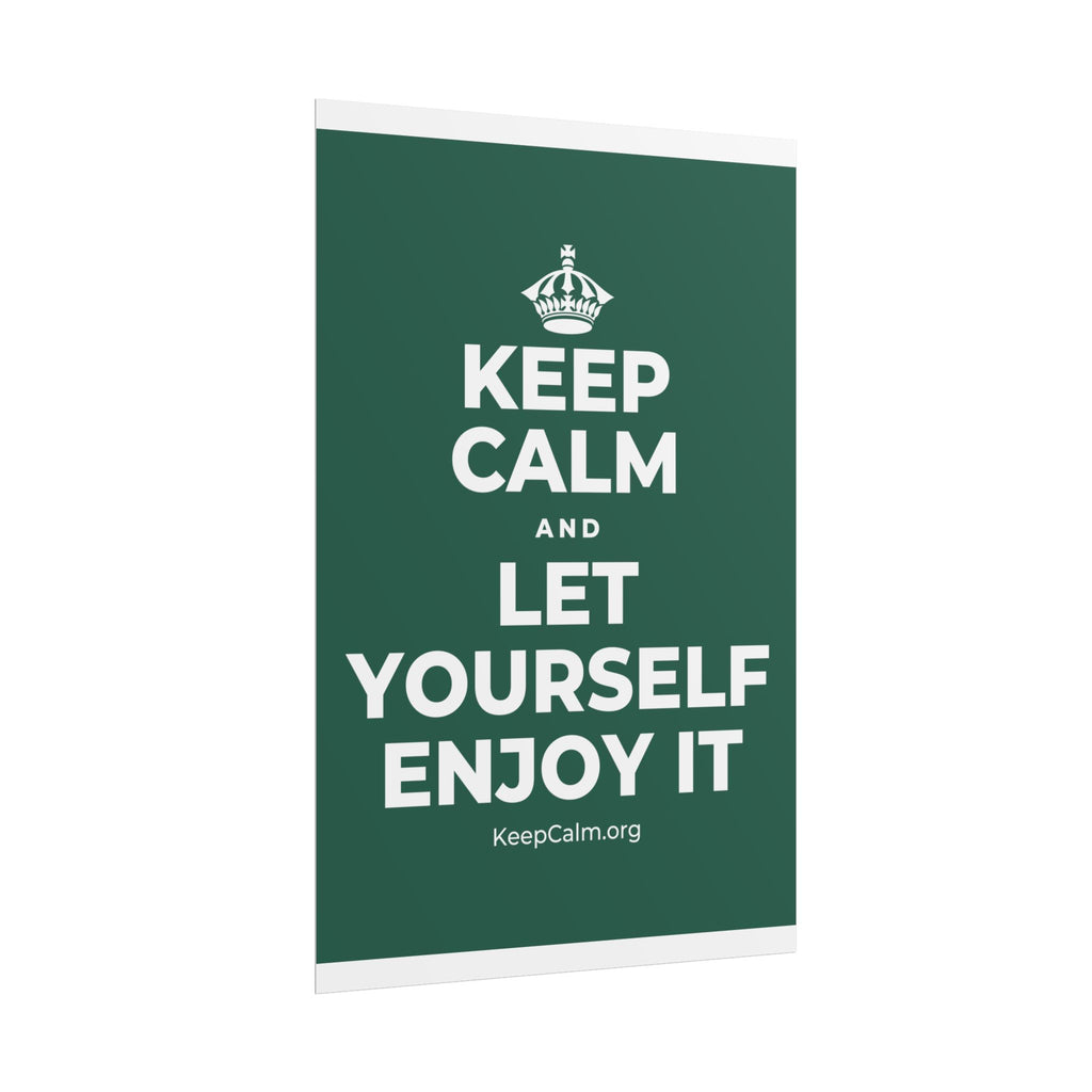 KEEP CALM AND LET YOURSELF ENJOY IT Poster