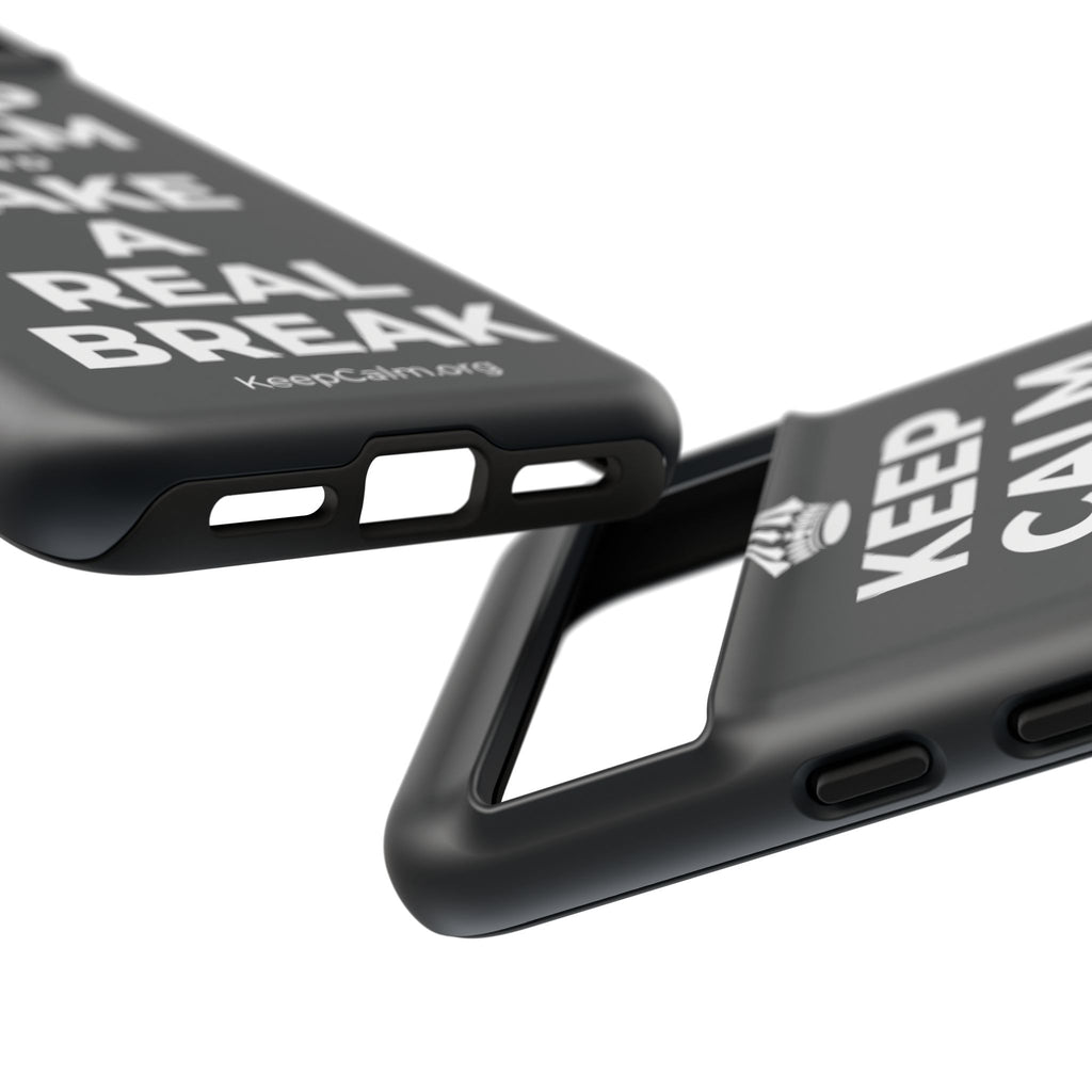 KEEP CALM AND TAKE A REAL BREAK Phone Case (Dark)