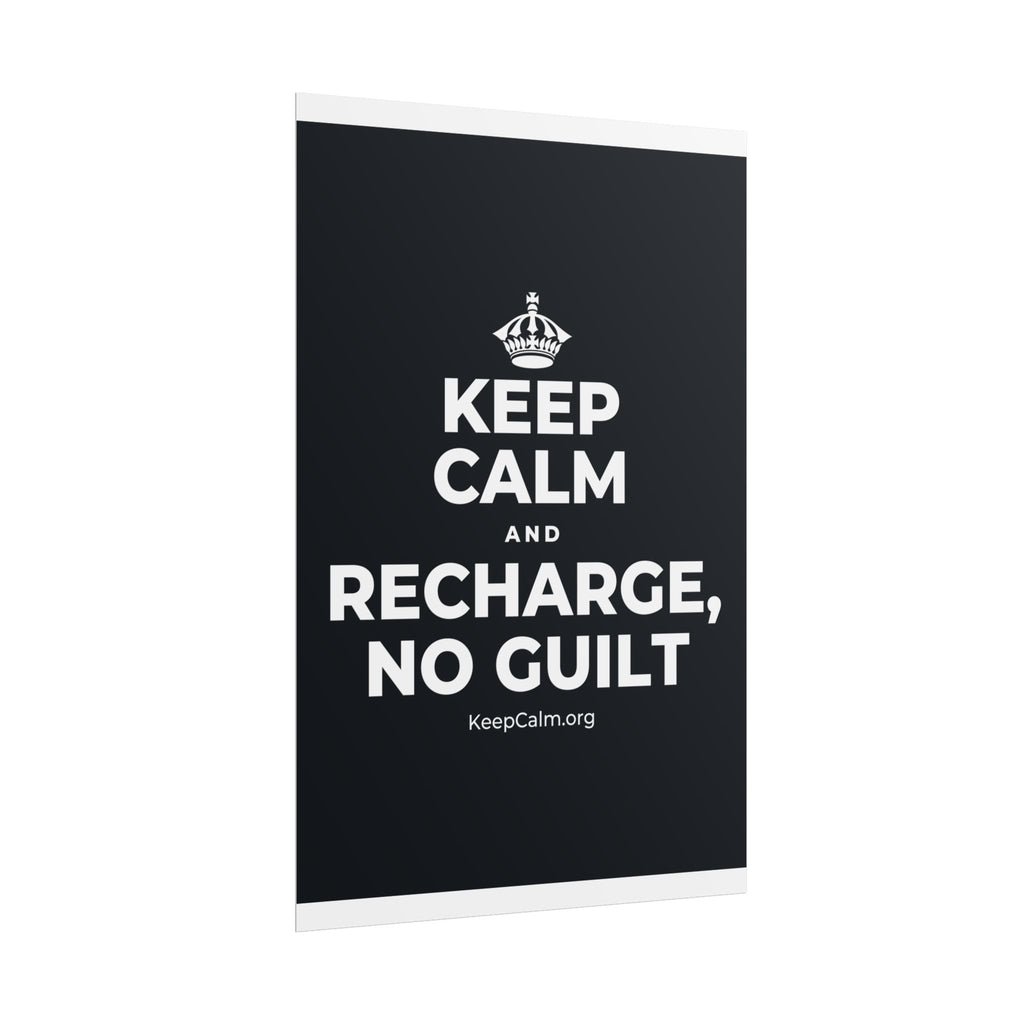 KEEP CALM AND RECHARGE, NO GUILT Poster (Dark)