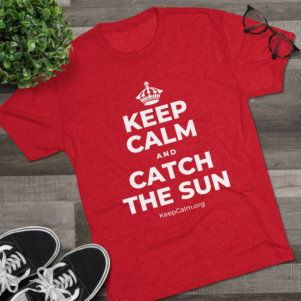 KEEP CALM AND CATCH THE SUN Tri-Blend Tee
