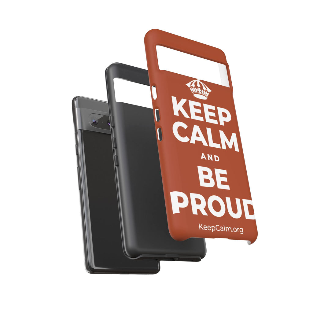 KEEP CALM AND BE PROUD Phone Case